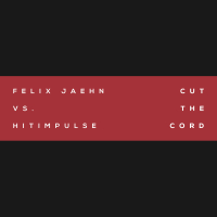 Cut The Cord (Felix Jaehn Vs. Hitimpulse)