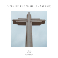 O Praise The Name (Anástasis) (Single)