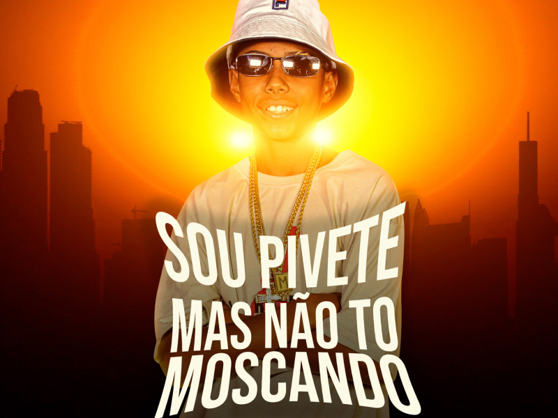 Sou Pivete Mas Não To Moscando (Single)