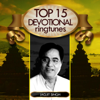 Top 15 Devotional Ringtunes - Jagjit Singh