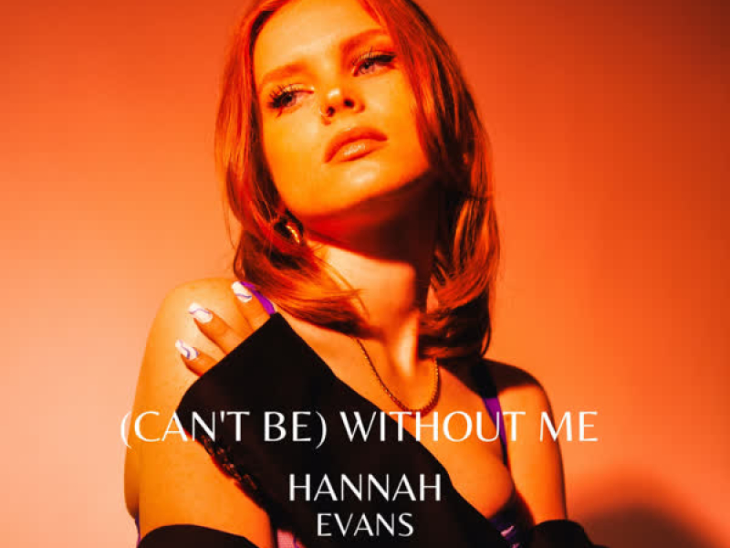 (Can't Be) Without Me (Single)