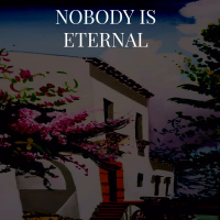 Nobody is Eternal