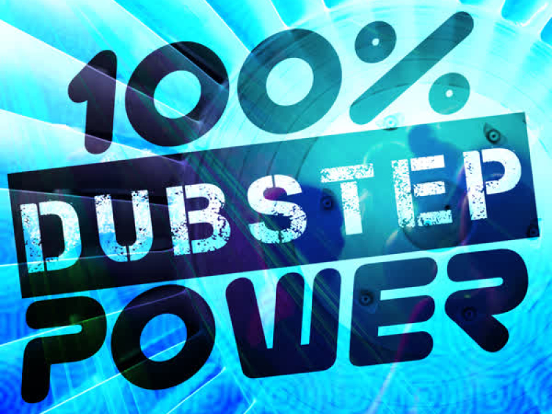 100% Dubstep Power