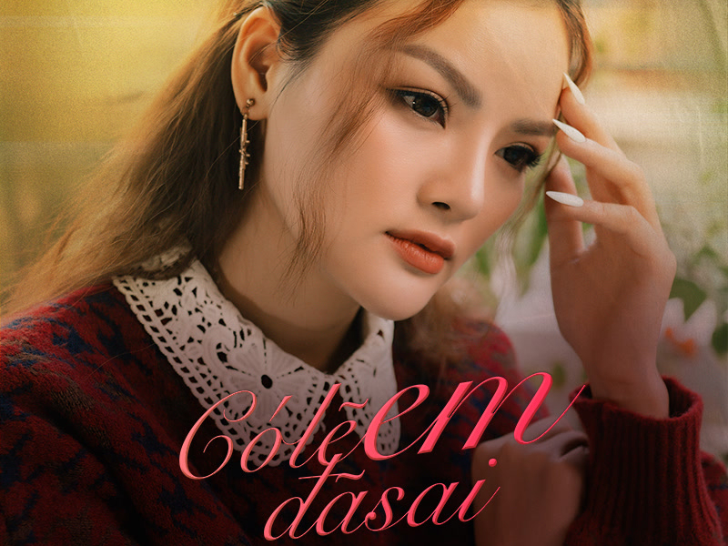 Có Lẽ Em Đã Sai (Single)