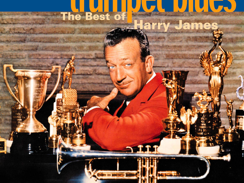 Trumpet Blues: The Best Of Harry James