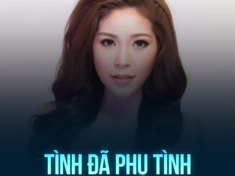 Tình Đã Phụ Tình (Single)