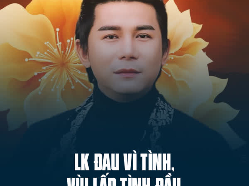 LK Đau Vì Tình, Vùi Lấp Tình Đầu (Single)