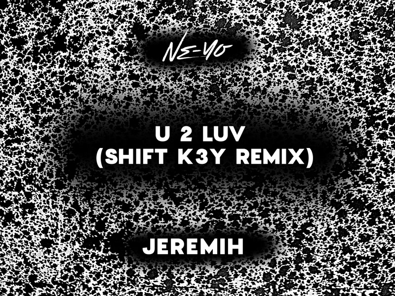 U 2 Luv (Shift K3Y Remix) (Single)