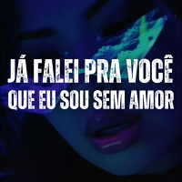 Já Falei Pra Você Que Eu Sou Sem Amor (Single)