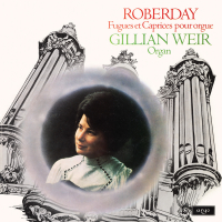 Gillian Weir - A Celebration, Vol. 7 - Roberday