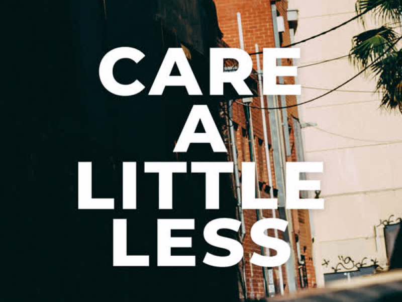 Care A Little Less (Single)