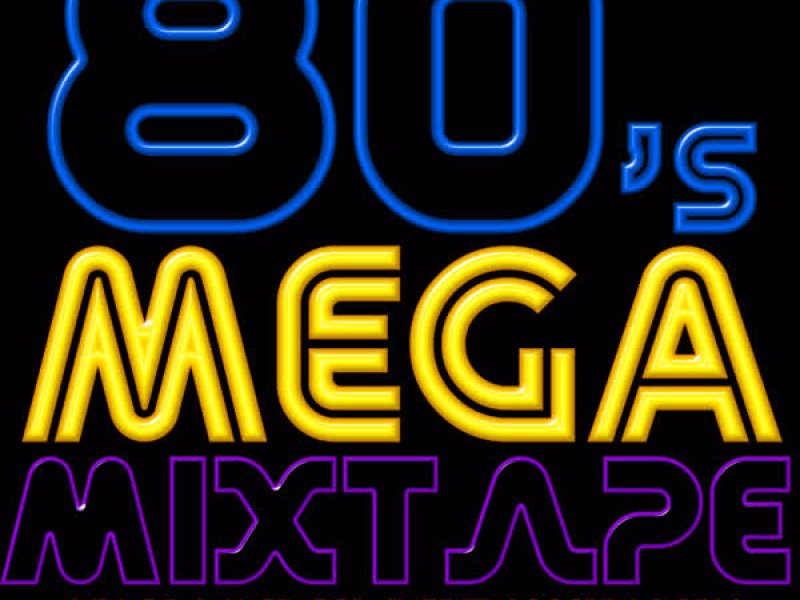 80's Mega Mixtape Volume 2