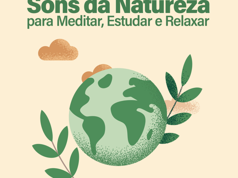 Sons da Natureza para Meditar, Estudar e Relaxar