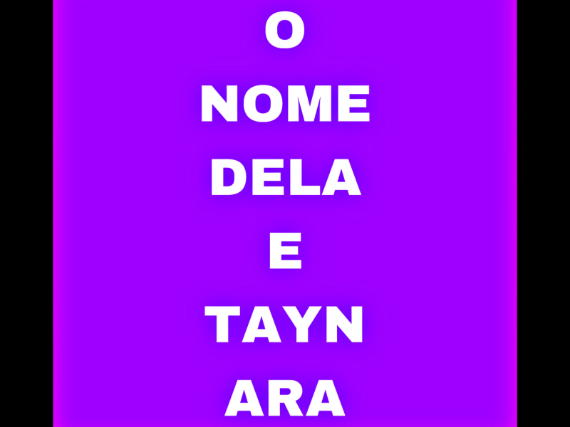 O NOME DELA É TAYNARA (Single)