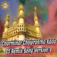 Charminar Chowrastha Kada (DJ Remix Song Version 9) (Single)