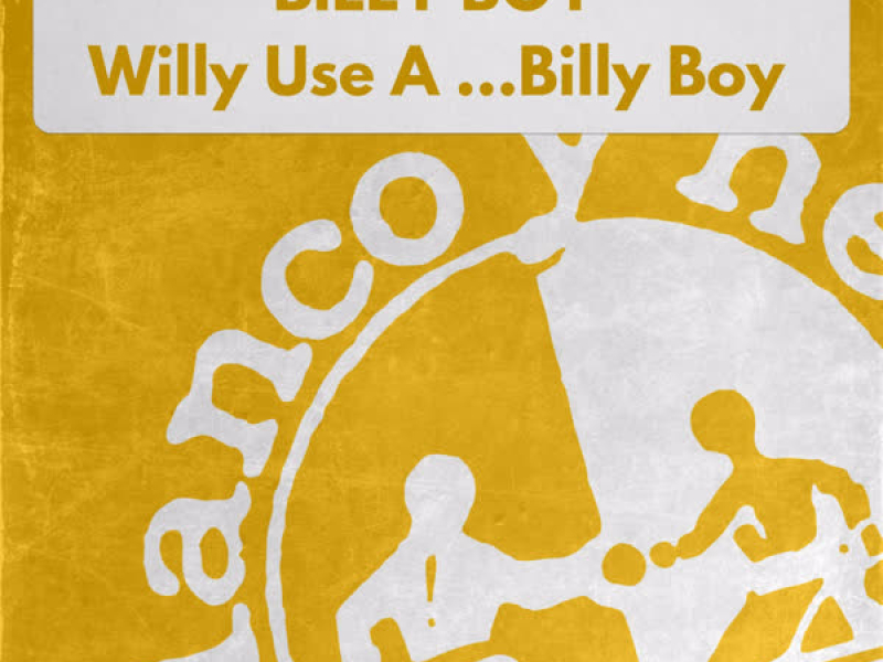 Willy Use A... Billy Boy (Single)