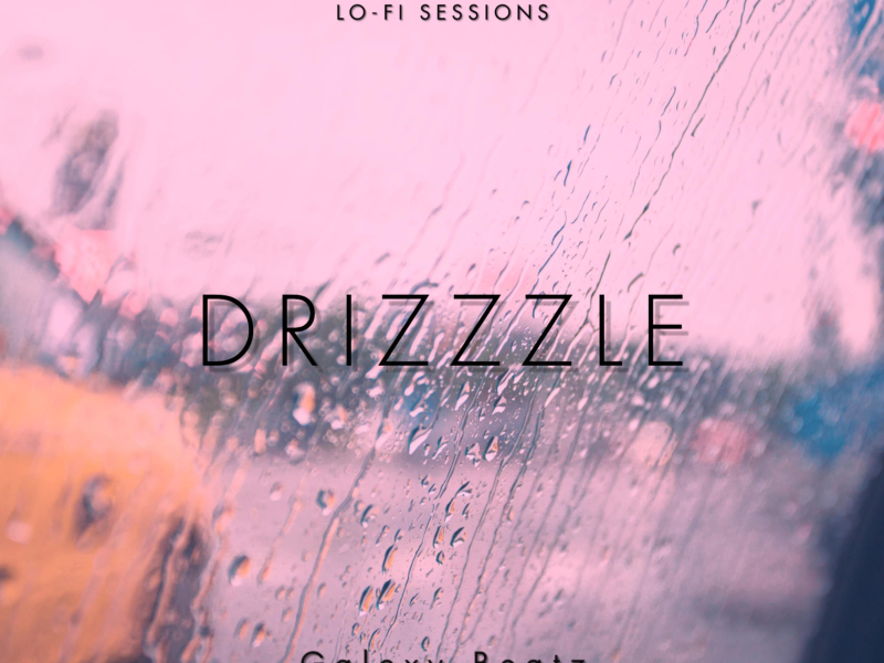 Drizzzle (LO-FI SESSIONS) (Single)