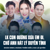 LK Con Đường Xưa Em Đi, Chờ Anh Hát Lý Duyên Tình (Single)