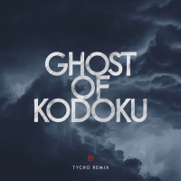 Ghost of Kodoku (Tycho Remix) (Single)