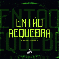 Entao Requebra (Single)