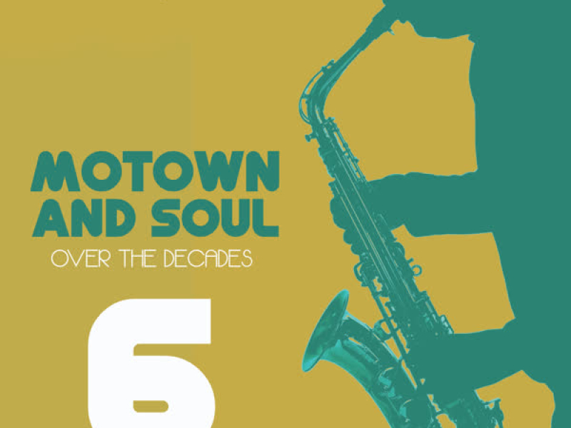 Motown and Soul: Over the Decades, Vol. 6