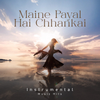 Maine Payal Hai Chhankai (Instrumental Music Hits) (Single)