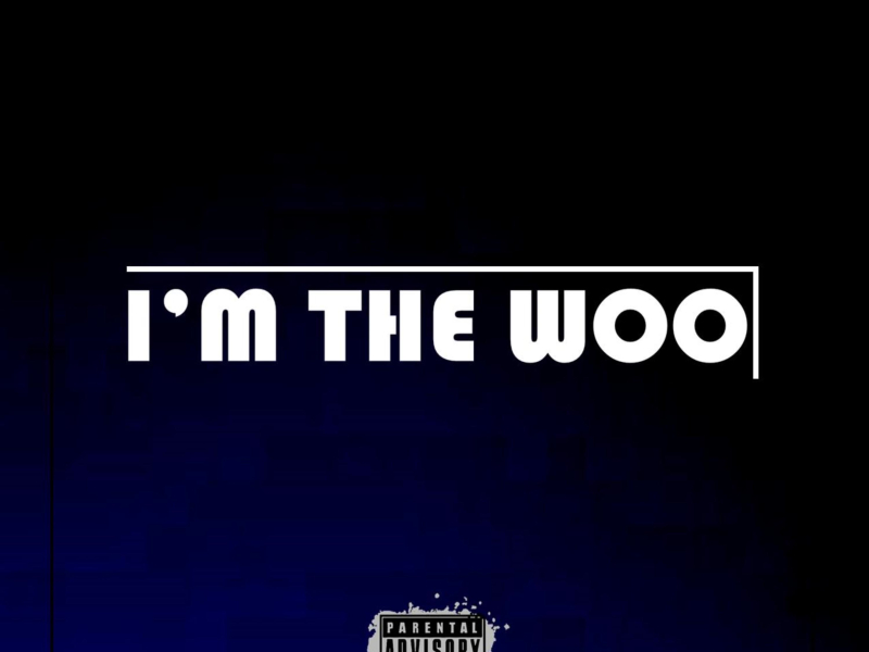 I'm The Woo (Single)