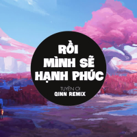 Rồi Mình Sẽ Hạnh Phúc (Qinn Remix) (Single)