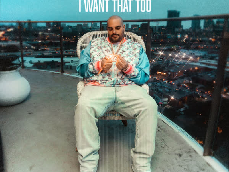 I want That Too (Single)