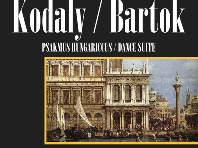 Kodaly: Psalmus Hungarics, Op. 13/Bartok: Dance Suite, Sz. 77