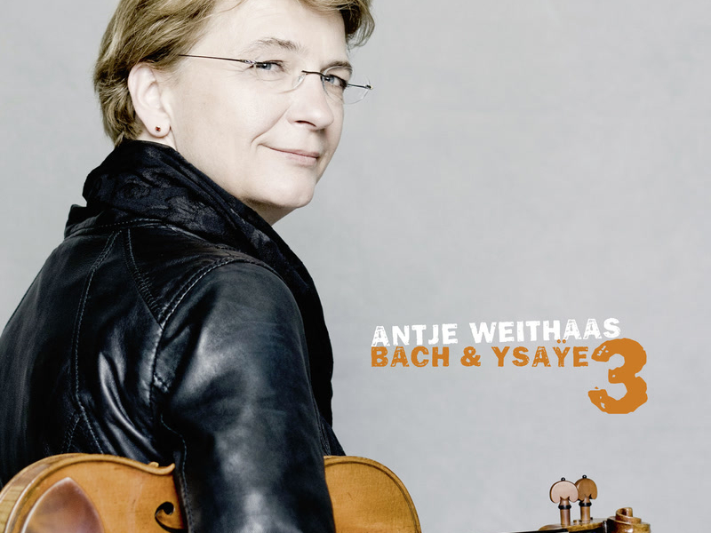 Antje Weithaas: Bach & Ysaÿe, Vol. III