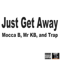 Just Get Away (with Mr KB & Trap) (Single)