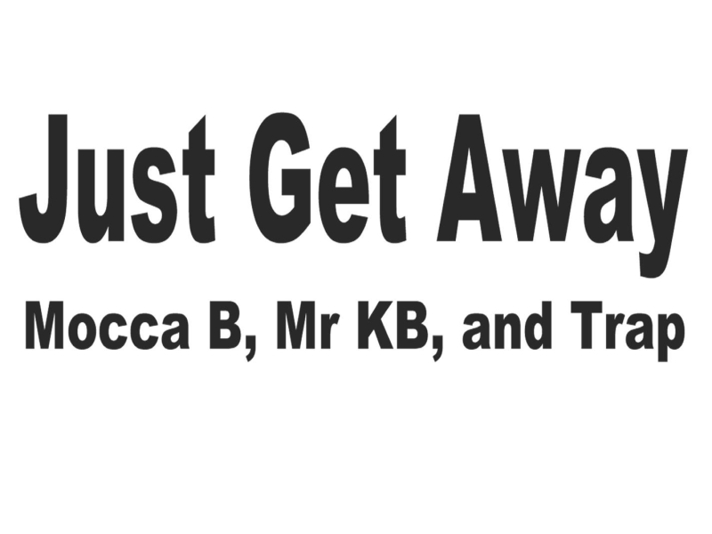 Just Get Away (with Mr KB & Trap) (Single)
