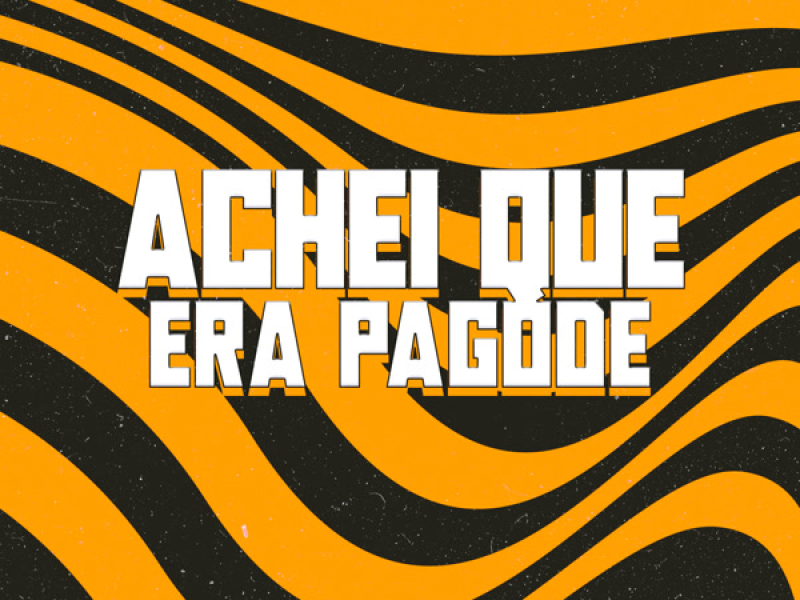 Achei Que Era Pagode (Single)