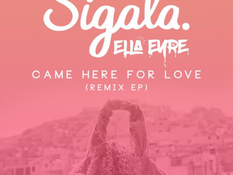 Came Here for Love (Remixes) (EP)
