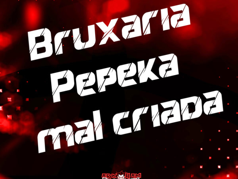 Bruxaria Pepeka Mal Criada (Single)