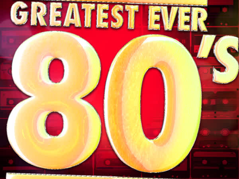 Greatest Ever 80's