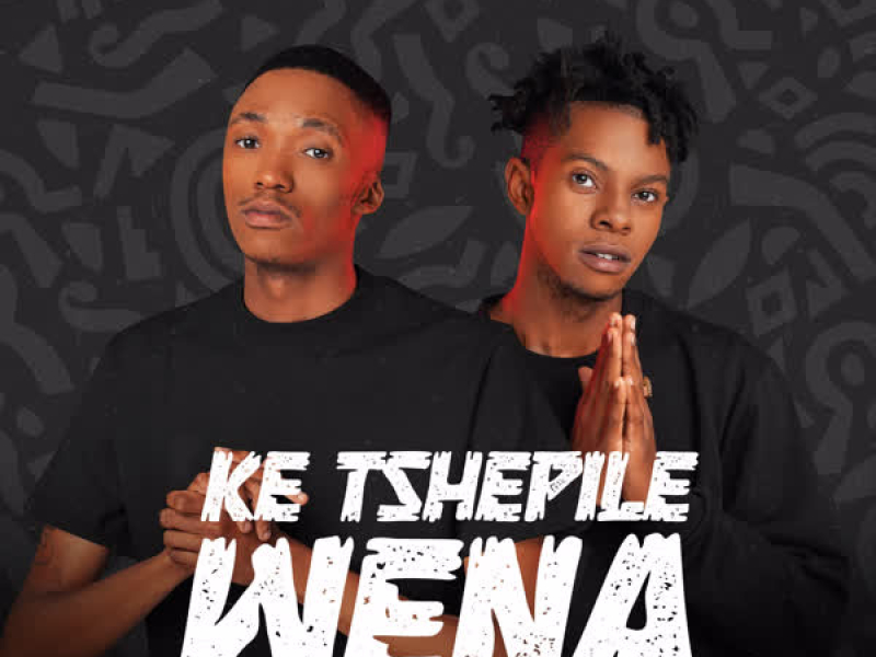 Ke Tshepile Wena (Single)