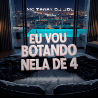 Eu Vou Botando Nela de 4 (Single)