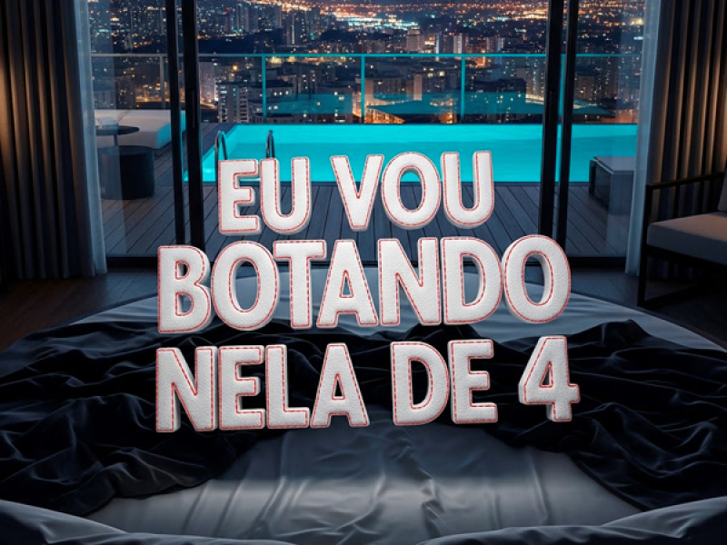 Eu Vou Botando Nela de 4 (Single)