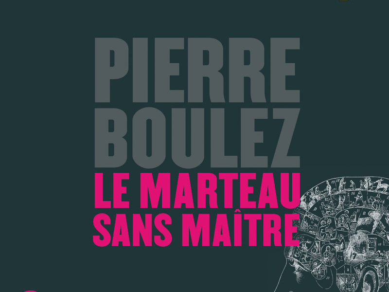 Boulez: Le Marteau Sans Maître