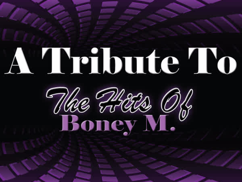 A Tribute to the Hits of Boney M