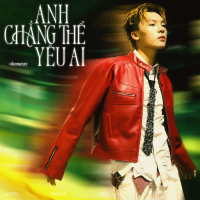 ANH CHẲNG THỂ YÊU AI (Single)