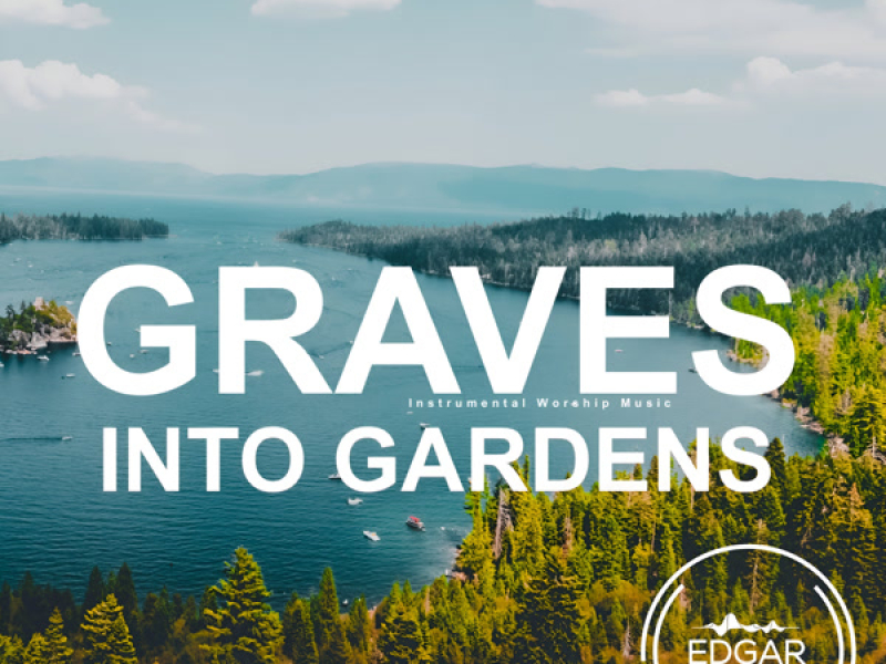 Graves Into Gardens (Instrumental Worship Music) (Single)