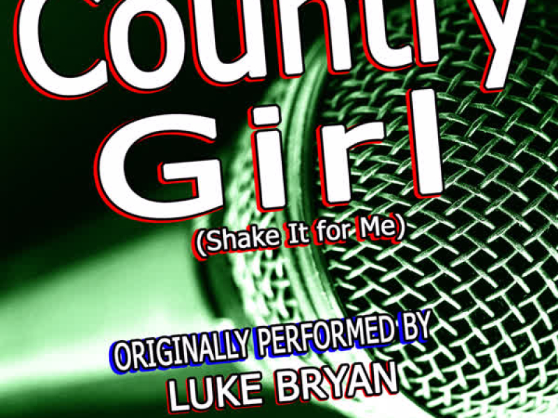 Country Girl (Shake It for Me) [Originally Performed By Luke Bryan] (Single)