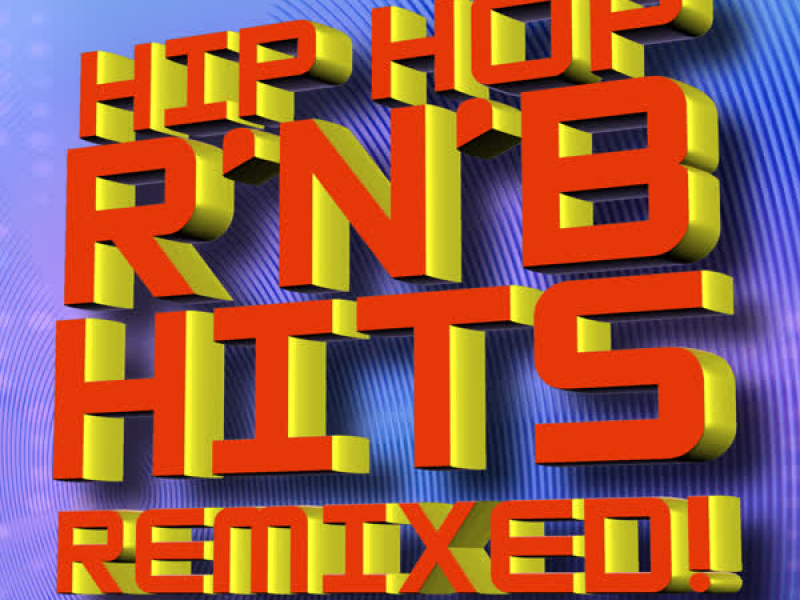Hip Hop R’N’B Hits Remixed!
