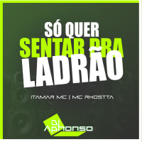 SÓ QUER SENTAR PRA LADRÃO (Single)