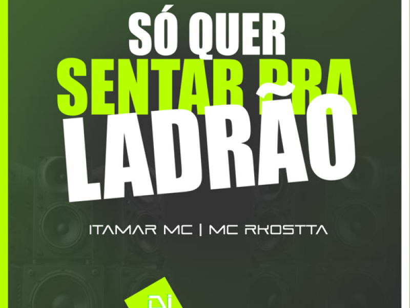 SÓ QUER SENTAR PRA LADRÃO (Single)