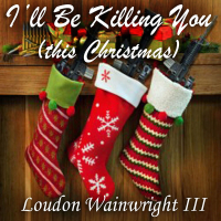 I'll Be Killing You (This Christmas) - Single