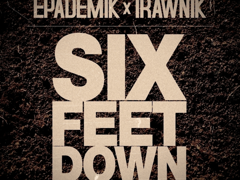 Six Feet Down (feat. Irawnik)